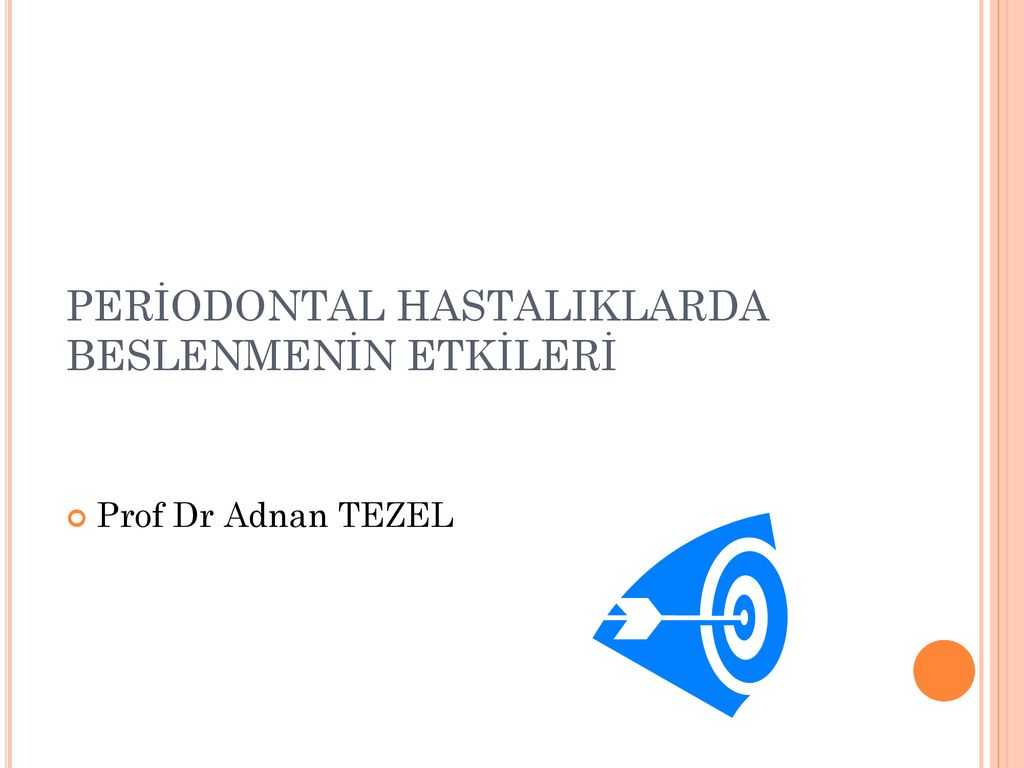 PERİODONTAL HASTALIKLARDA BESLENMENİN ETKİLERİ ppt indir